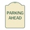 Signmission Designer Series Sign Parking Ahead, Tan & Green Heavy-Gauge Aluminum Sign, 24" x 18", TG-1824-24233 A-DES-TG-1824-24233 - alternate 1